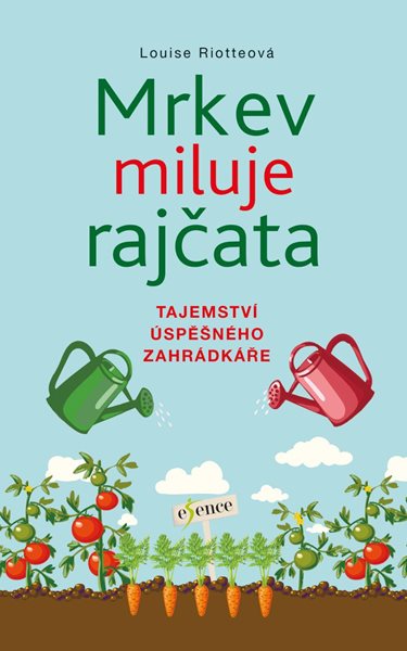 Mrkev miluje rajčata - Riotteová Louise