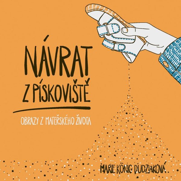 Návrat z pískoviště: Obrazy z mateřského života - König Dudziaková Marie