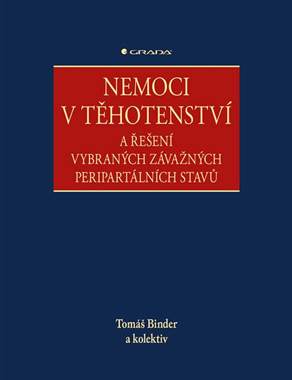 Nemoci v těhotenství a řešení vybraných závažných peripartálních stavů - Binder Tomáš