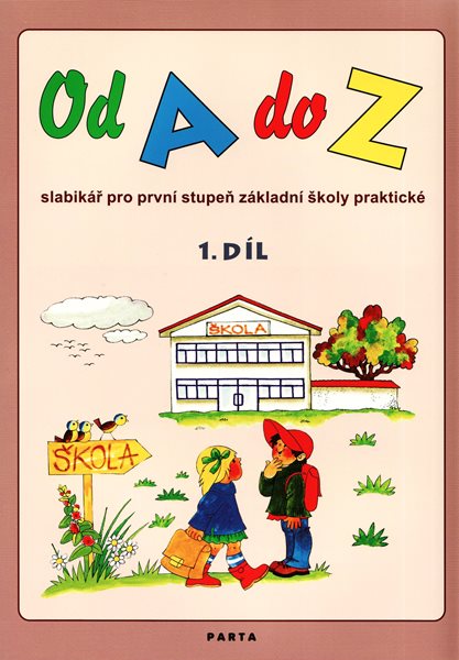 Od A do Z slabikář pro 1. stupeň ZŠ praktická - 1. díl - D. Dvořáková