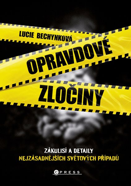 Opravdové zločiny - Lucie Bechynková - 145 x 205 mm