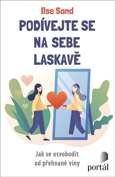 Podívejte se na sebe laskavě - Jak se osvobodit od přehnané viny - Sand Ilse
