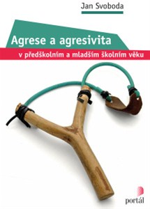 Agrese a agresivita v předškolním a mladším školním věku - Jan Svoboda - 15x22