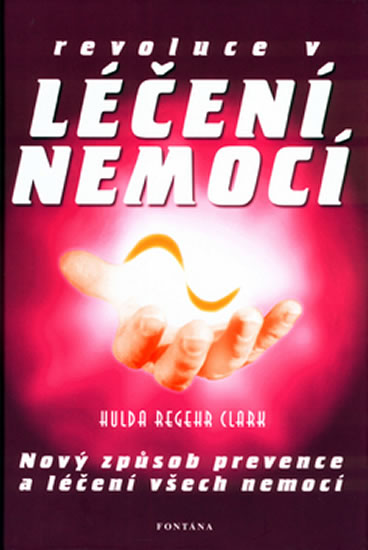 Revoluce v léčení nemocí - Regehr Clark Hulda