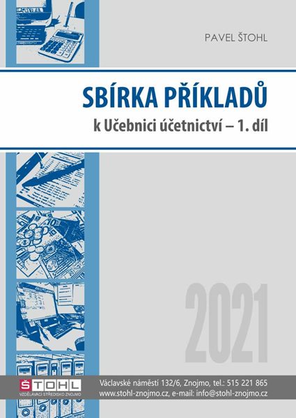 Sbírka příkladů k učebnici Účetnictví 2021 - 1. díl - Ing. Pavel Štohl