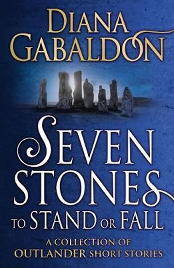 Seven Stones to Stand or Fall: A Collection of Outlander Short Stories - Gabaldon Diana