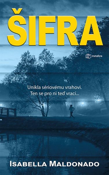 Šifra - Unikla sériovému vrahovi. Ten se pro ni teď vrací… - Maldonado Isabella