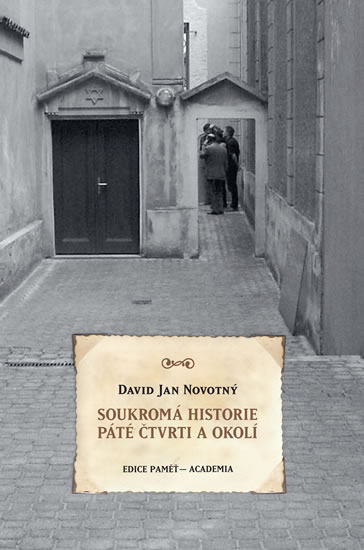 Soukromá historie Páté čtvrti a okolí - Novotný David Jan
