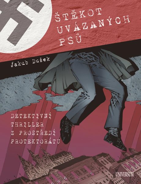 Štěkot uvázaných psů - Detektivní thriller z prostředí protektorátu - Dušek Jakub