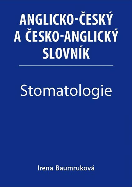 Stomatologie - Anglicko-český a česko-anglický slovník - Baumruková Irena