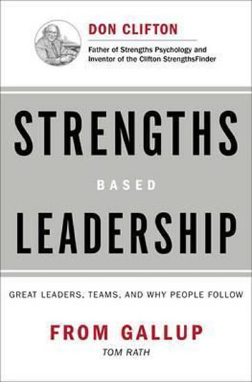 Strengths Based Leadership : Great Leaders