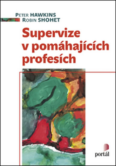 Supervize v pomáhajících profesích - Hawkins Peter