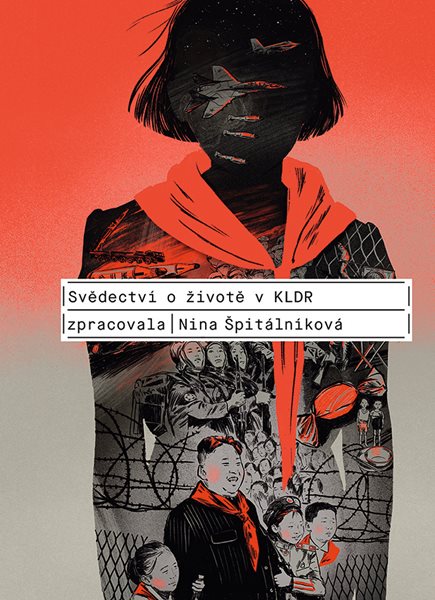 Svědectví o životě v KLDR - Nina Špitálníková - 15x21 cm