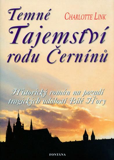 Temné tajemství rodu Černínů - Historický román na pozadí tragických událostí Bílé Hory - Linková Charlotte