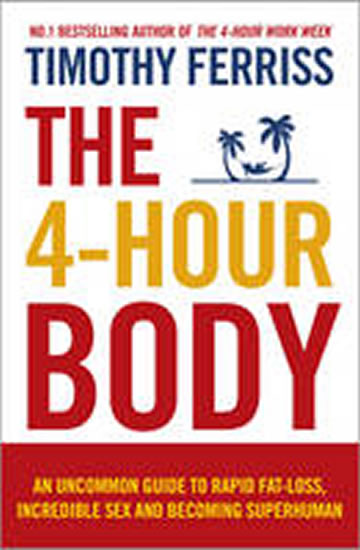 The 4-Hour Body  - Ferriss Timothy