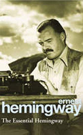 The Essential Hemingway - Hemingway Ernest