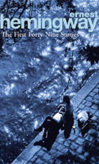 The First Forty-Nine Stories - Hemingway Ernest