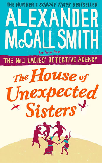 The House of Unexpected Sisters - McCall Smith Alexander