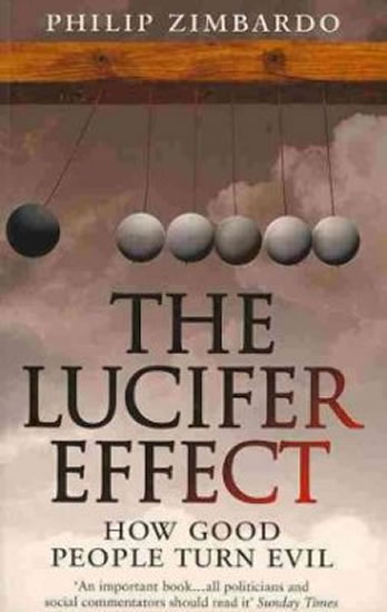 The Lucifer Effect : How Good People Turn Evil - Zimbardo Philip G.