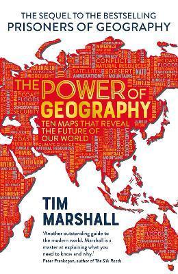 The Power of Geography : Ten Maps That Reveals the Future of Our World - Marshall Tim
