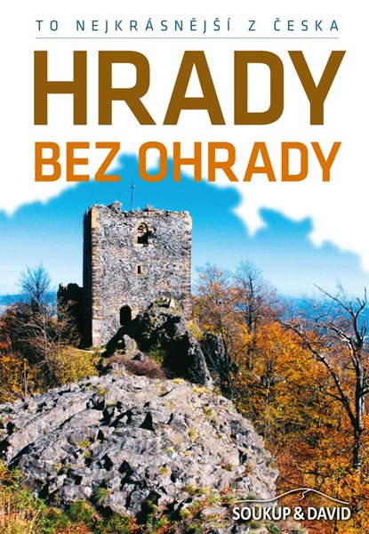 To nejkrásnější z Česka: Hrady bez ohrady - Soukup Vladimír