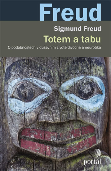 Totem a tabu - O podobnostech v duševním životě divocha a neurotika - Freud Sigmund