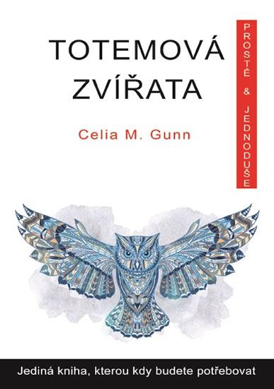 Totemová zvířata prostě a jednoduše - Gunnová Celia M.