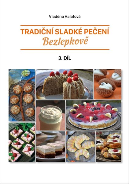 Tradiční sladké pečení bezlepkově 3. díl - Halatová Vladěna