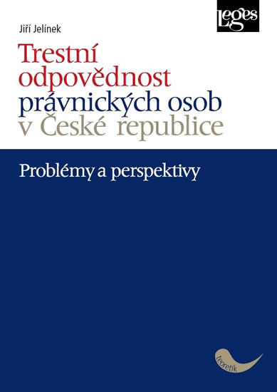 Trestní odpovědnost právnických osob v České republice - problémy a perspektivy - Jelínek Jiří