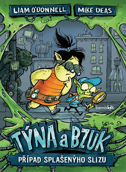 Týna a Bzuk - Případ splašenýho slizu - O'Donnell Liam