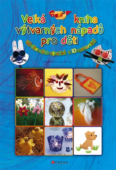 Velká kniha výtvarných nápadů pro děti - kolektiv - A4