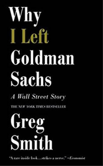 Why I Left Goldman Sachs - Smith Greg