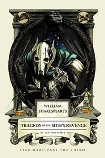 William Shakespeare´s Tragedy of the Sith´s Revenge - Doescher Ian