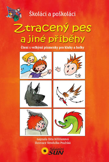 Ztracený pes a jiné příběhy - Čtení s velkými písmenky pro kluky a holky - Křišťanová Dita