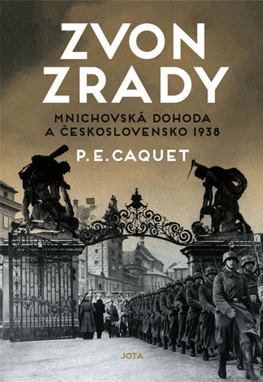 Zvon zrady - Mnichovská dohoda a Československo 1938 - Caquet P. E.
