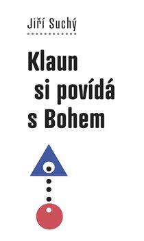 Klaun si povídá s Bohem - Suchý Jiří