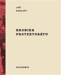Kronika protektorátu - Padevět Jiří - 24x28 cm