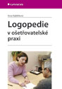 Logopedie v ošetřovatelské praxi - Kejklíčková Ilona - 144×207