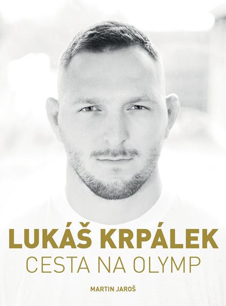 Lukáš Krpálek: Cesta na Olymp - Martin Jaroš