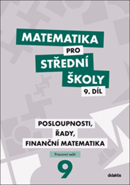 Matematika pro SŠ - 9. díl Pracovní sešit - Posloupnosti