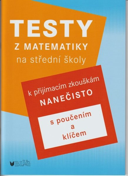 Testy z matematiky k přijímacím zkouškám na SŠ - Jana Baldová - A4