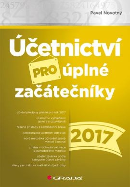 Účetnictví pro úplné začátečníky 2017 - Pavel Novotný