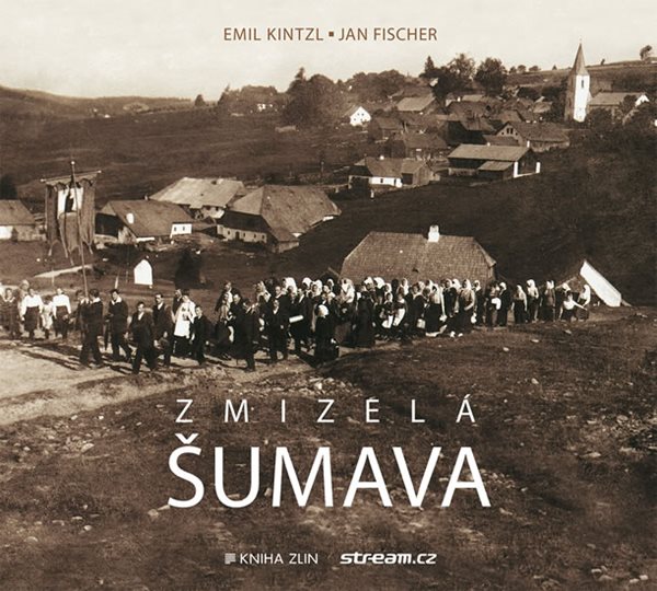 Zmizelá Šumava - Kintzl Emil
