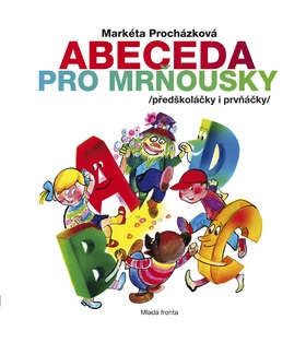 Abeceda pro mrňousky /předškoláčky i prvňáčky/ - Procházková Markéta - 220 x 220 x 10