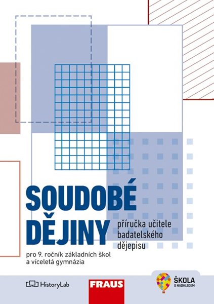 Soudobé dějiny – příručka učitele badatelského dějepisu pro 9. ročník - kolektiv autorů ÚSTR - 21 x 29