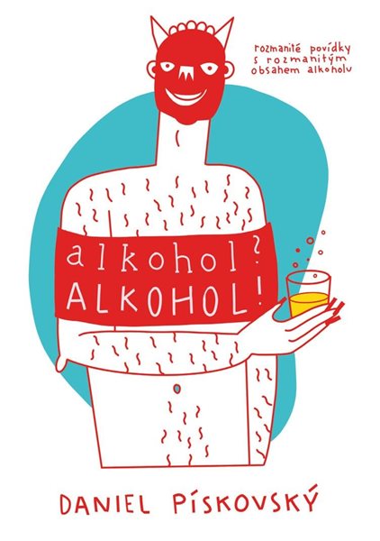 Alkohol? Alkohol! - Pískovský Daniel