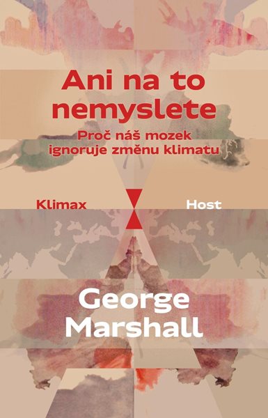 Ani na to nemyslete. Proč náš mozek ignoruje změnu klimatu - Marshall George