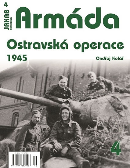 Armáda 4 - Ostravská operace 1945 - Kolář Ondřej