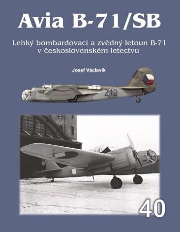 Avia B-71/SB - Lehký bombardovací a zvědný letoun B-71 v československém letectvu - Václavík Josef