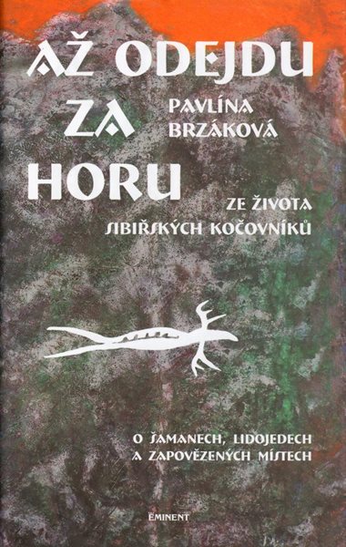 Až odejdu za horu - Ze života sibiřských kočovníků - Brzáková Pavlína